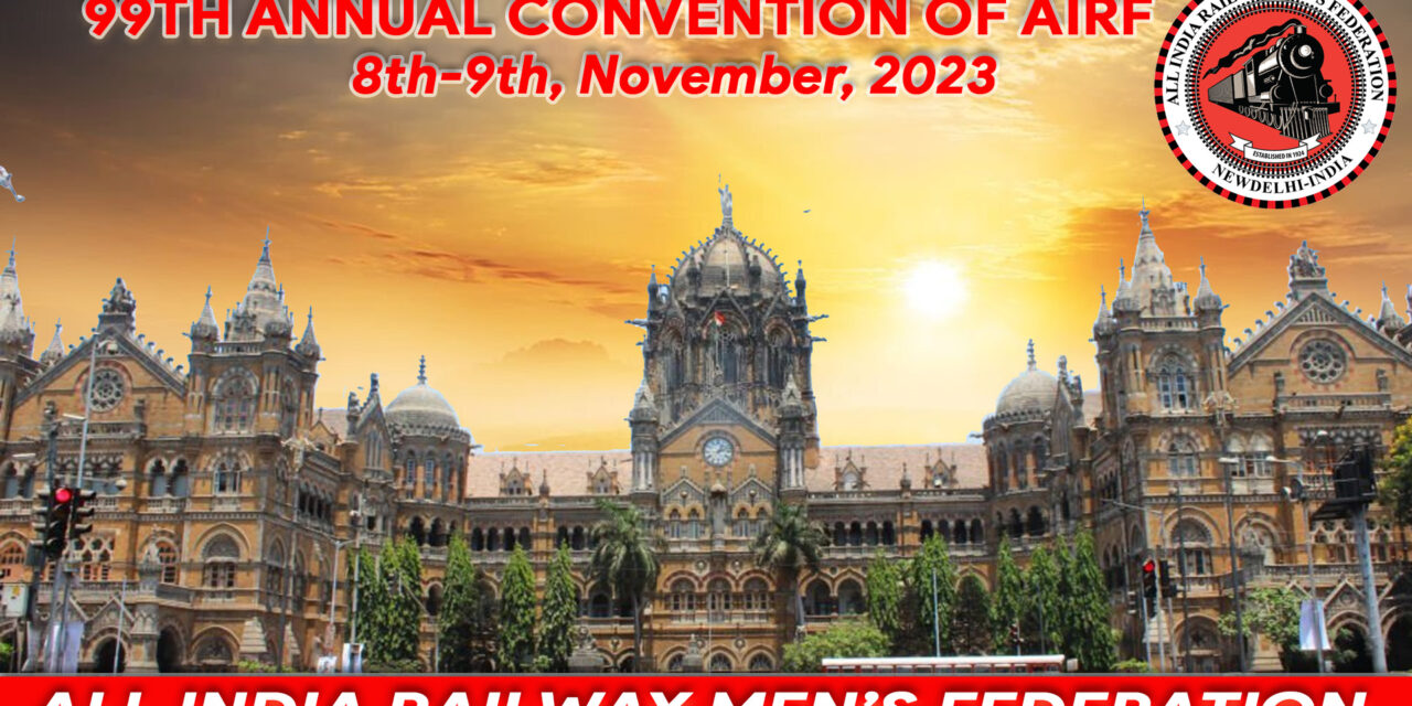Re-fixation of the dates of the 99th Annual Convention of AIRF to be held in Mumbai(Central Railway)