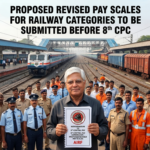 Proposed Revised Pay Scales for Railway Categories to be submitted before 8th CPC