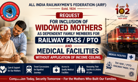 Request for inclusion of widowed mothers as dependent family members for Railway Pass/PTO and Medical Facilities without application of income ceiling.